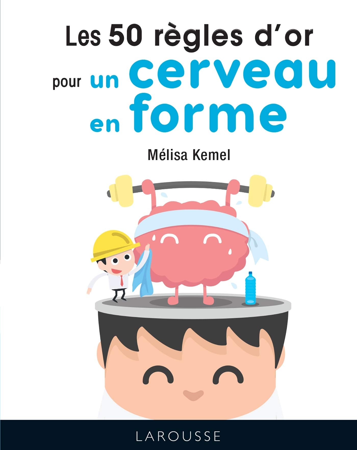 Les 50 règles d'or pour un cerveau en forme Books