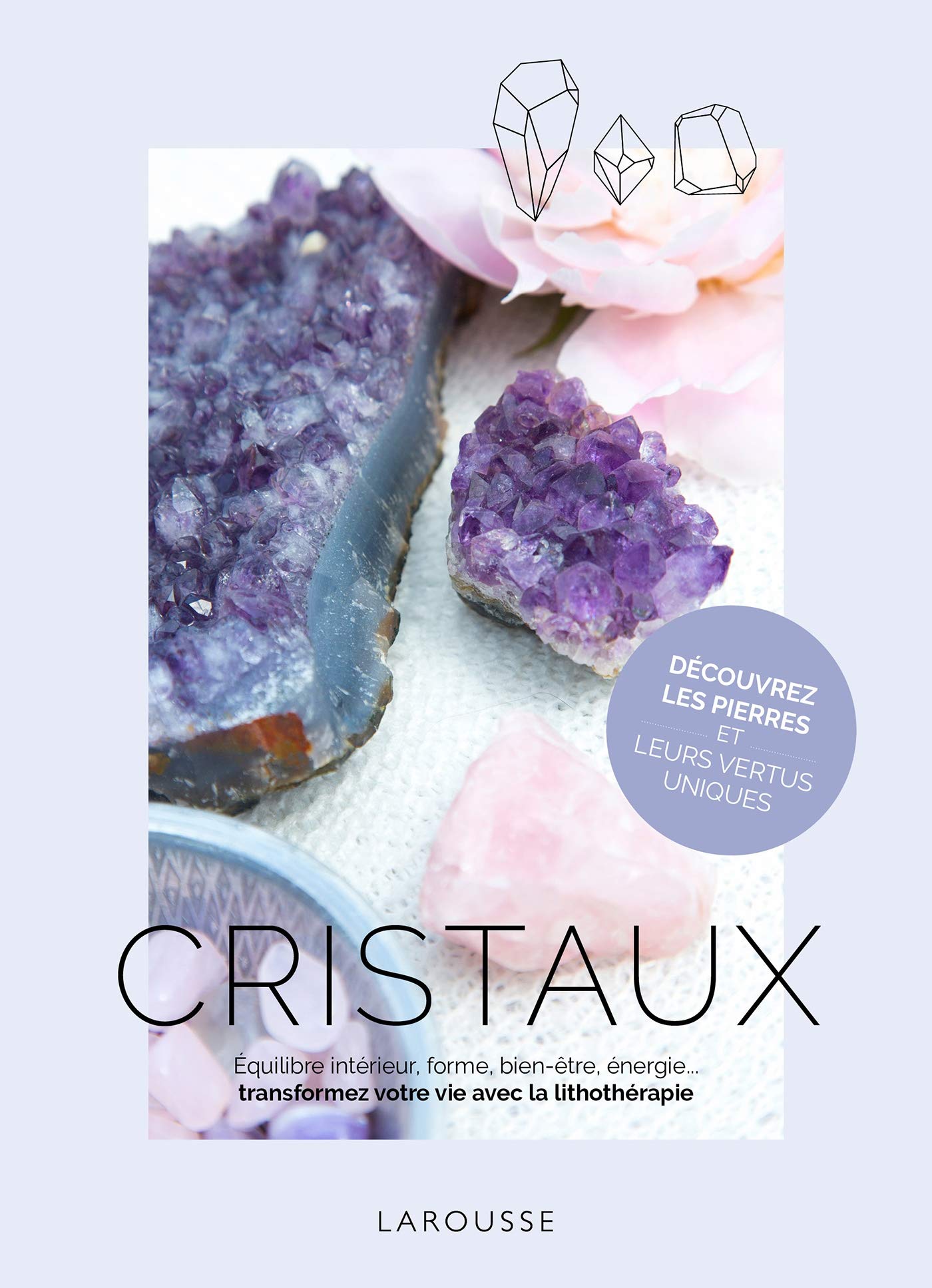 Cristaux: Equilibre intérieur, forme, bien-être, énergie... Transformez votre vie avec la lithothérapie Books
