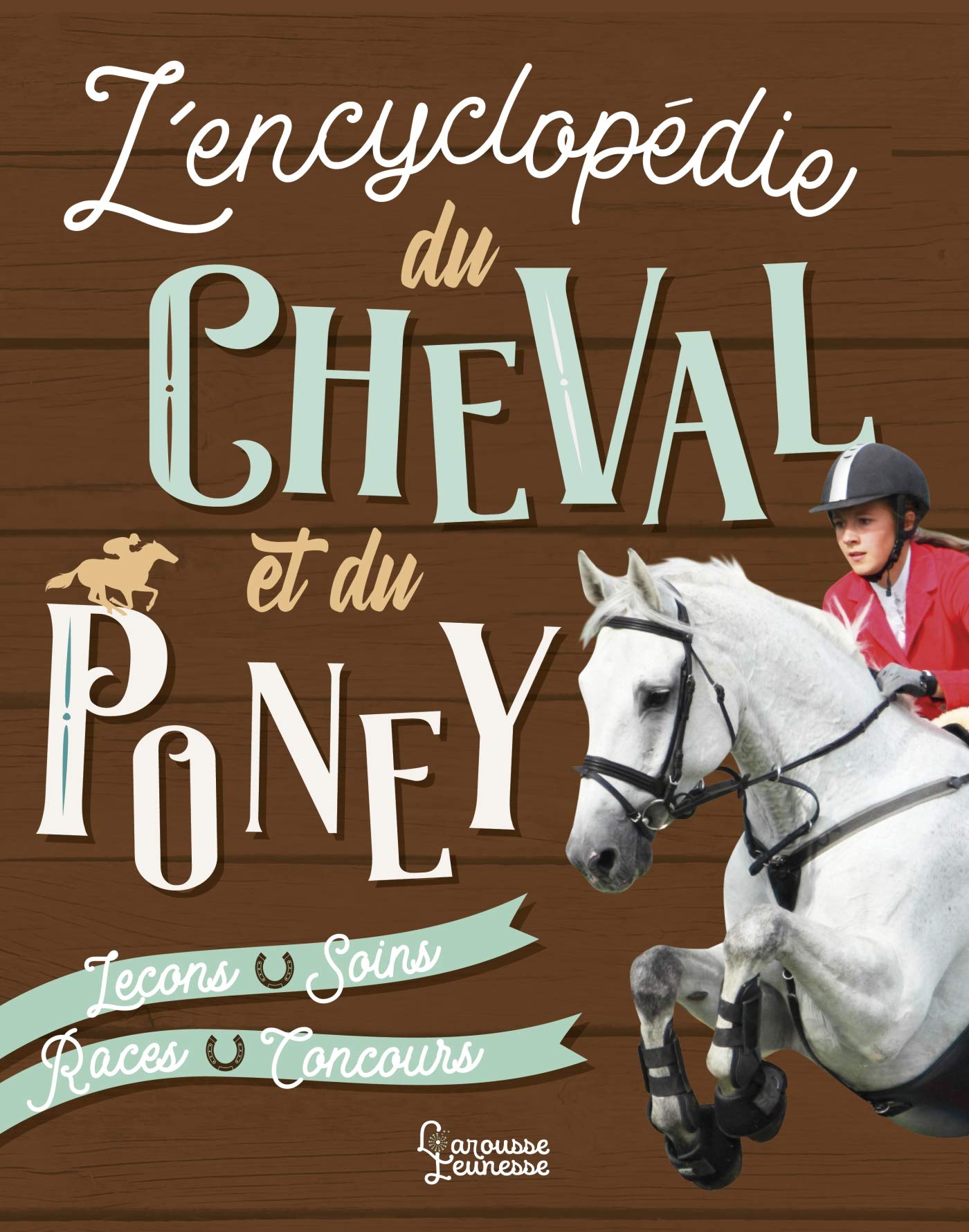 L'Encyclopédie Larousse du Cheval et du Poney book