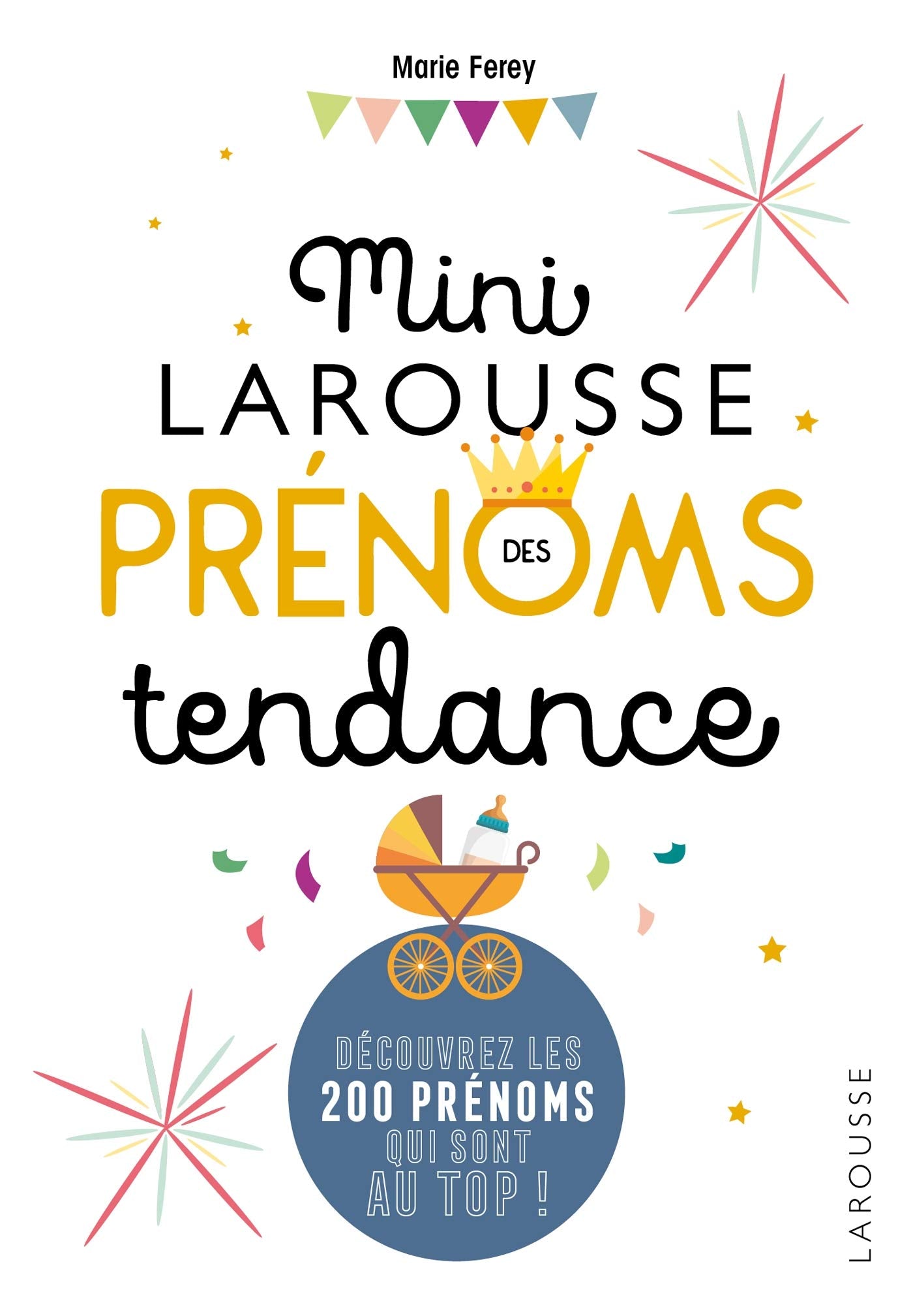 Mini Larousse des prénoms tendance: Découvrez les 200 prénoms au top ! Parents & Children