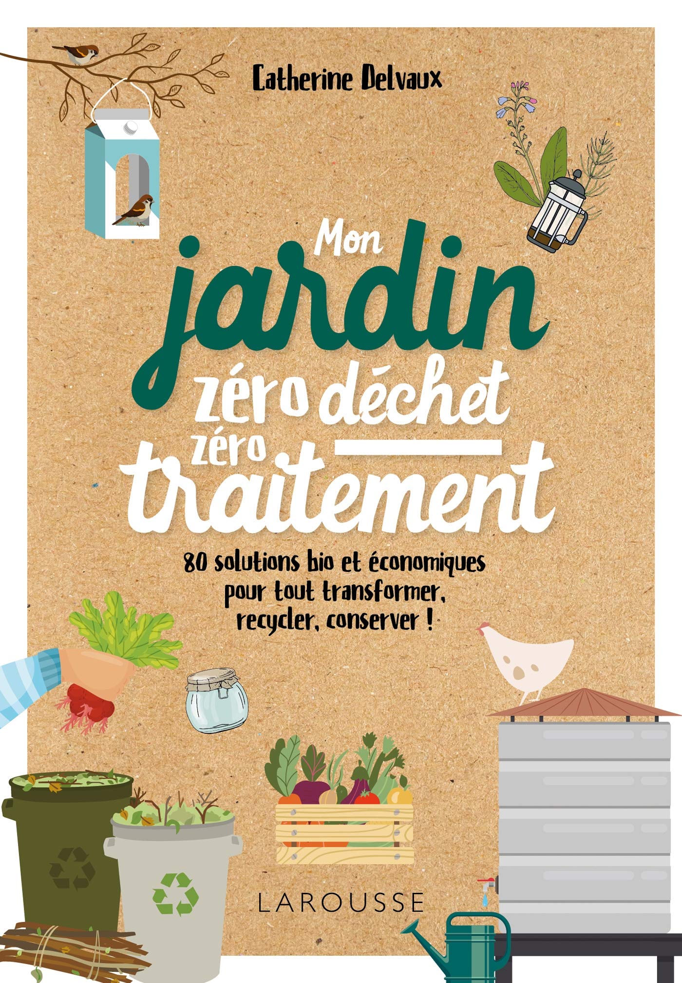 Mon jardin zéro déchet, zéro traitement: 80 solutions bio et économiques, pour tout transformer, recycler, conserver ! book