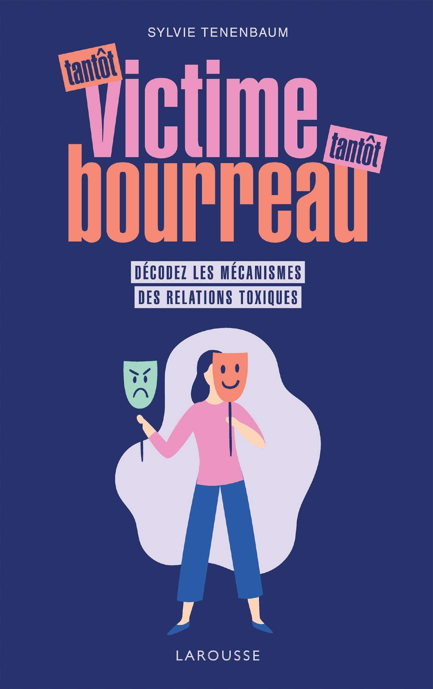 Tantôt victime, tantôt bourreau: Décodez les mécanismes des relations toxiques book