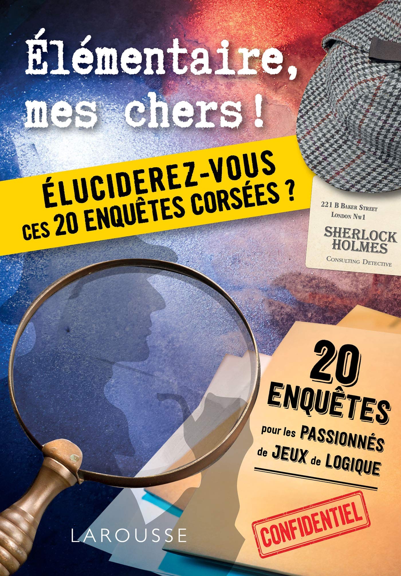 Elementaire, mes chers ! Eluciderez-vous ces 20 enquêtes corsées ? book