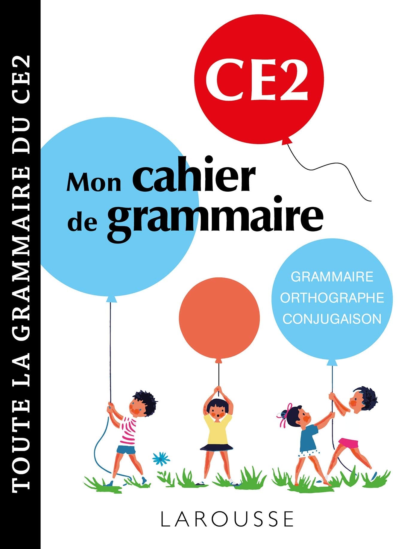 Petit cahier de grammaire LAROUSSE CE2: Grammaire, orthographe, conjugaison, vocabulaire Non-fiction