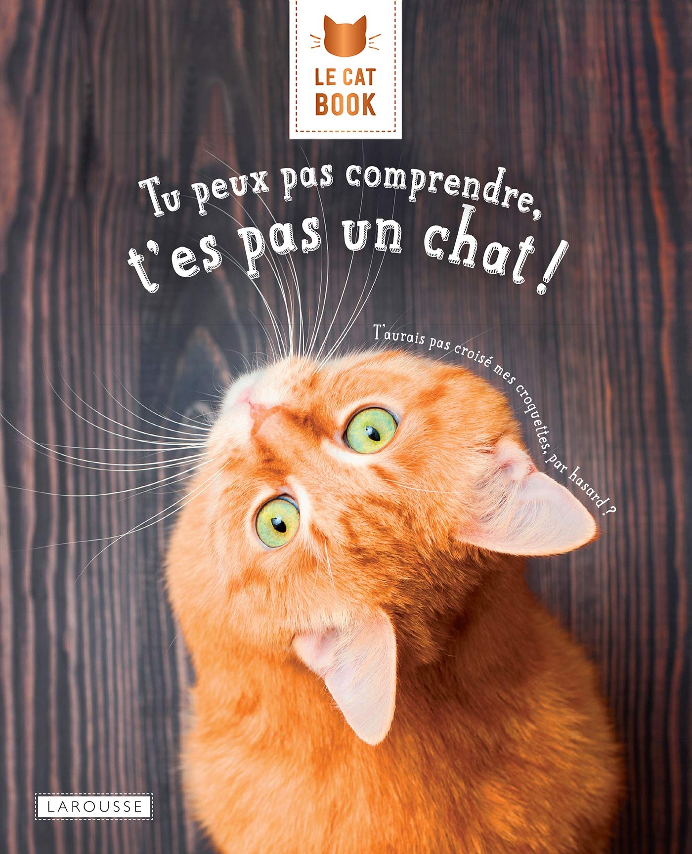 Le Cat Book, Tu peux pas comprendre, t'es pas un chat Leisure, Home & Garden