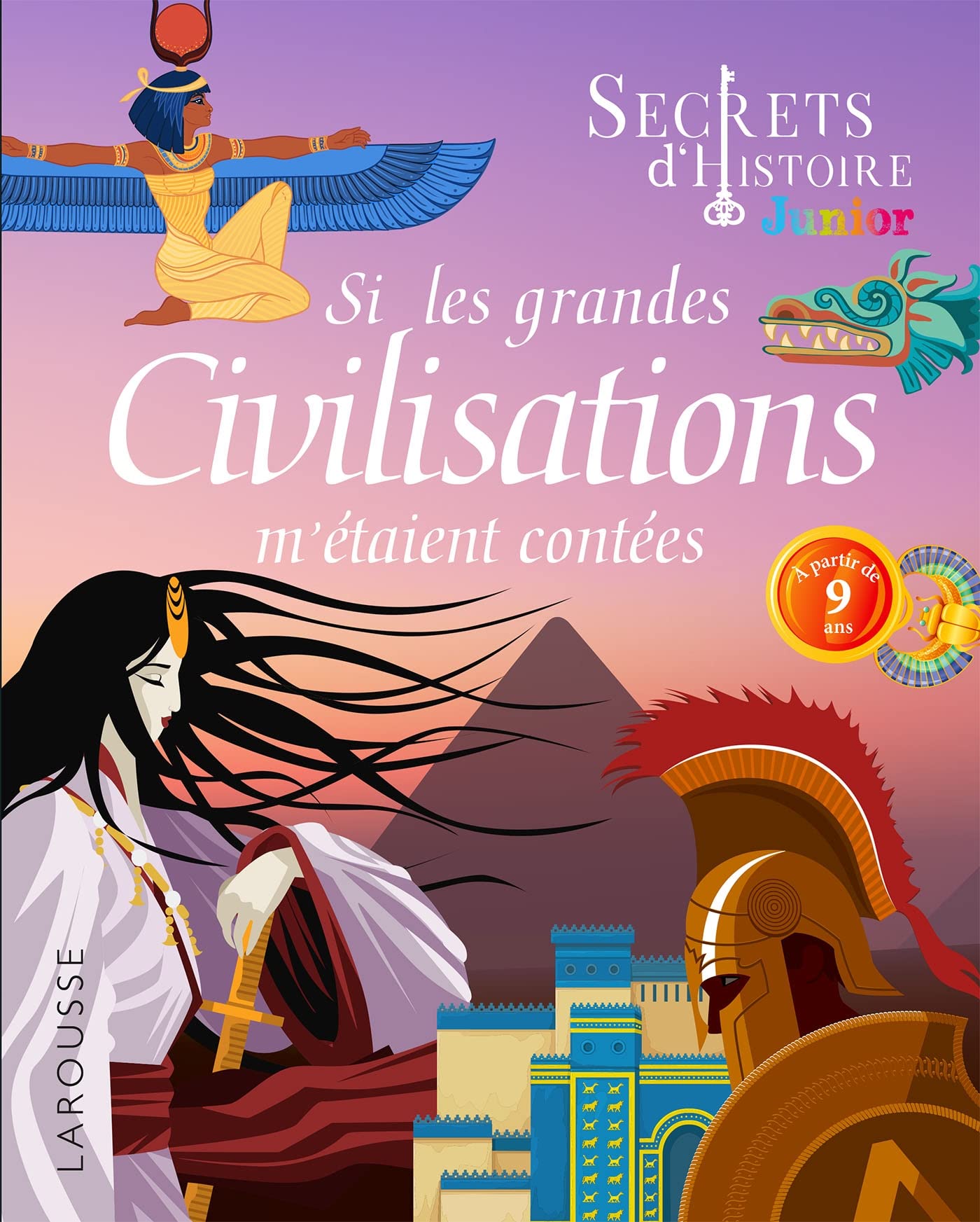 Secrets d'histoire junior - Si les grandes civilisations m'étaient contées Non-fiction