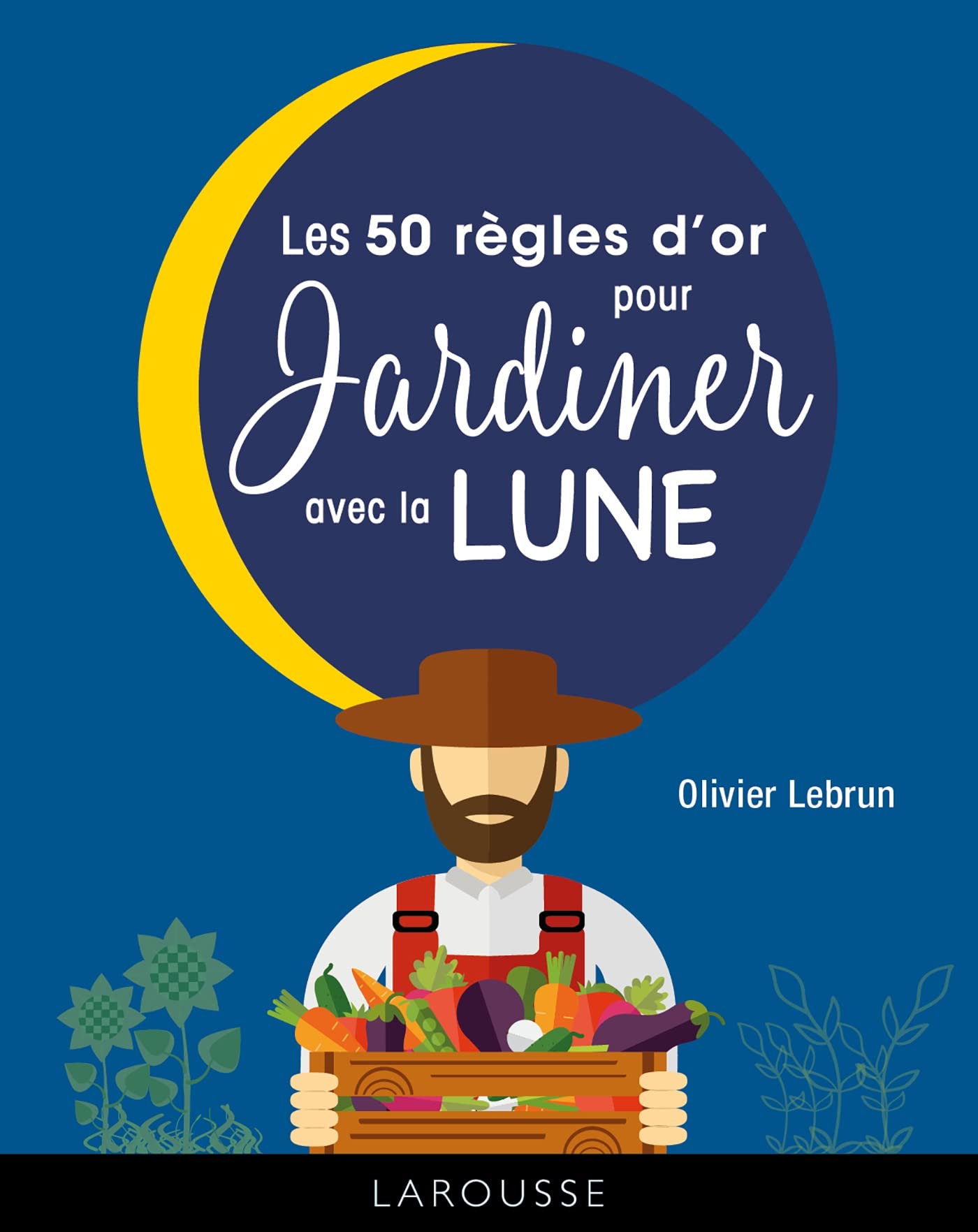 Les 50 règles d'or pour jardiner avec la lune book