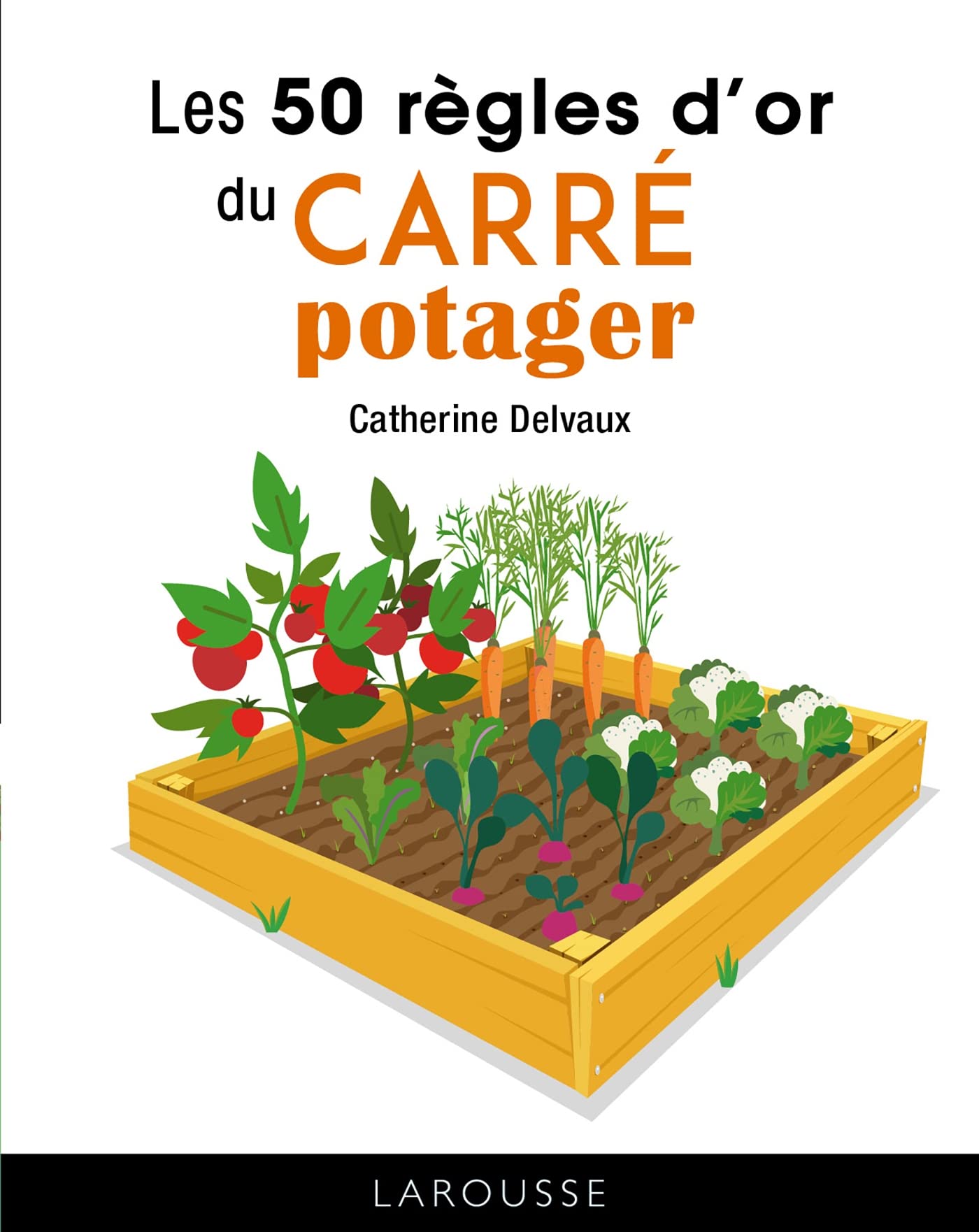Les 50 règles d'or du carré potager Leisure, Home & Garden