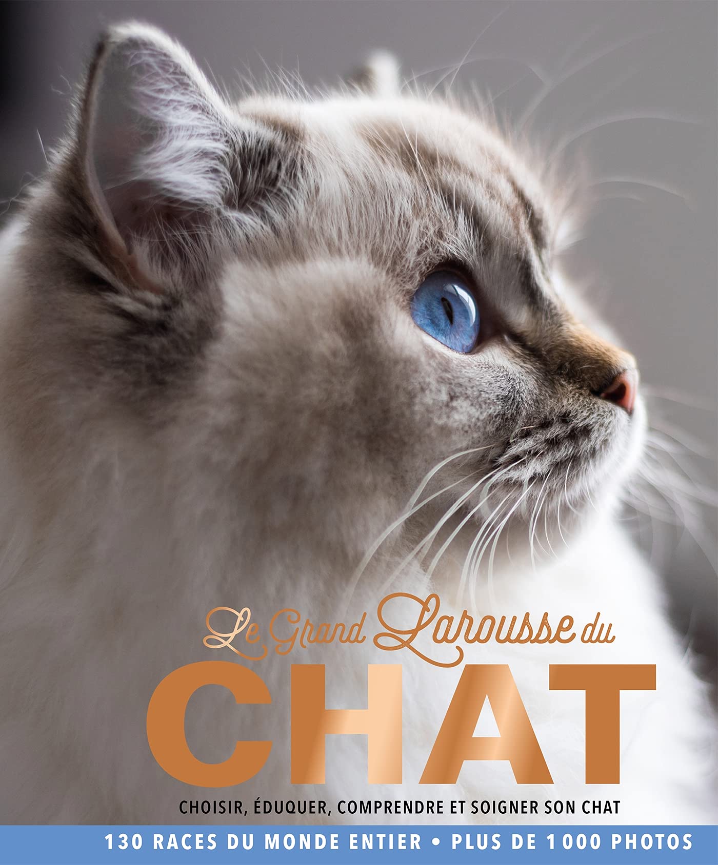 Le Grand Larousse du chat: Choisir, éduquer, comprendre et soigner son chat book