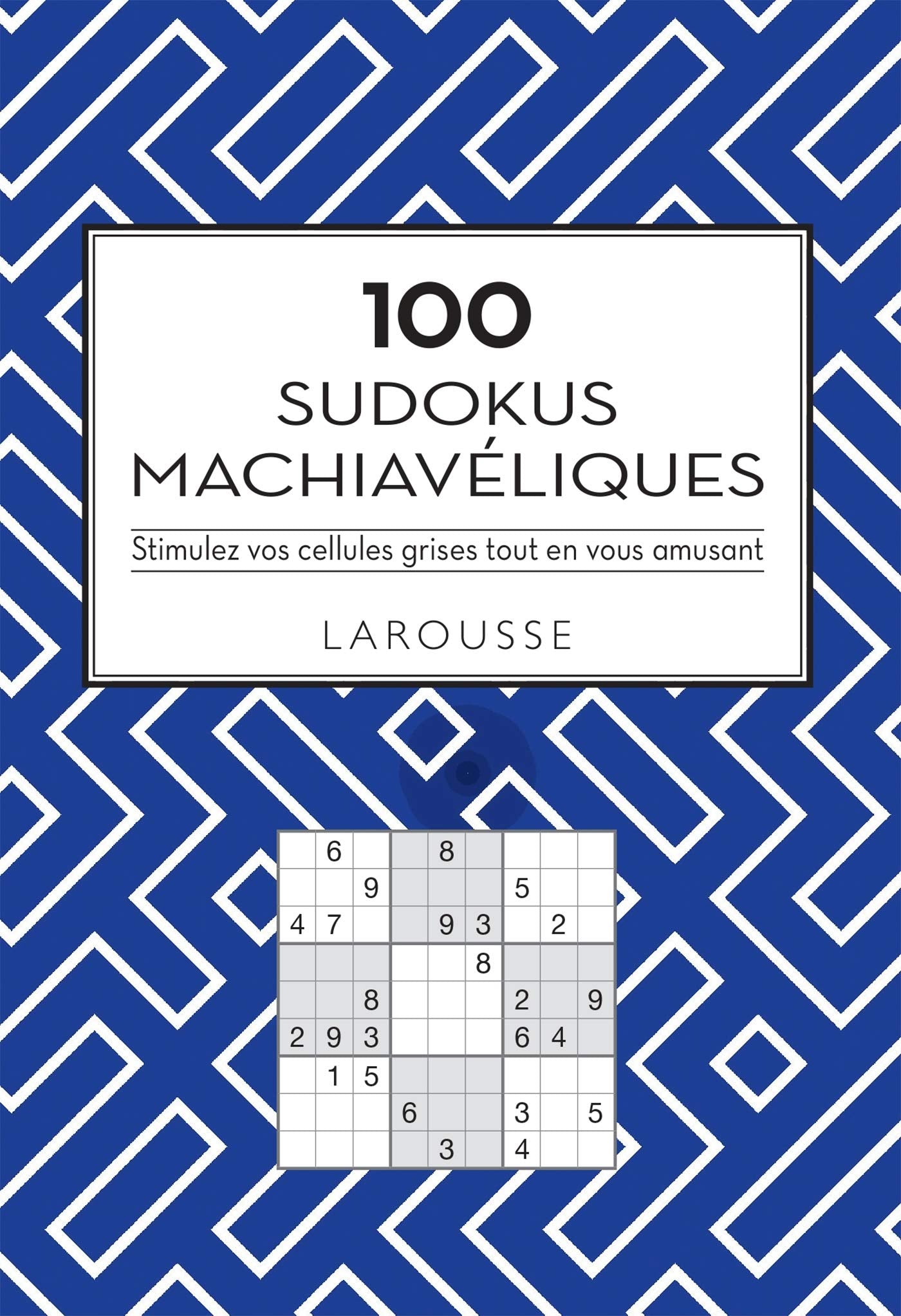 100 Sudokus machiavéliques: Stimulez vos cellules grises tout en vous amusant Non-fiction
