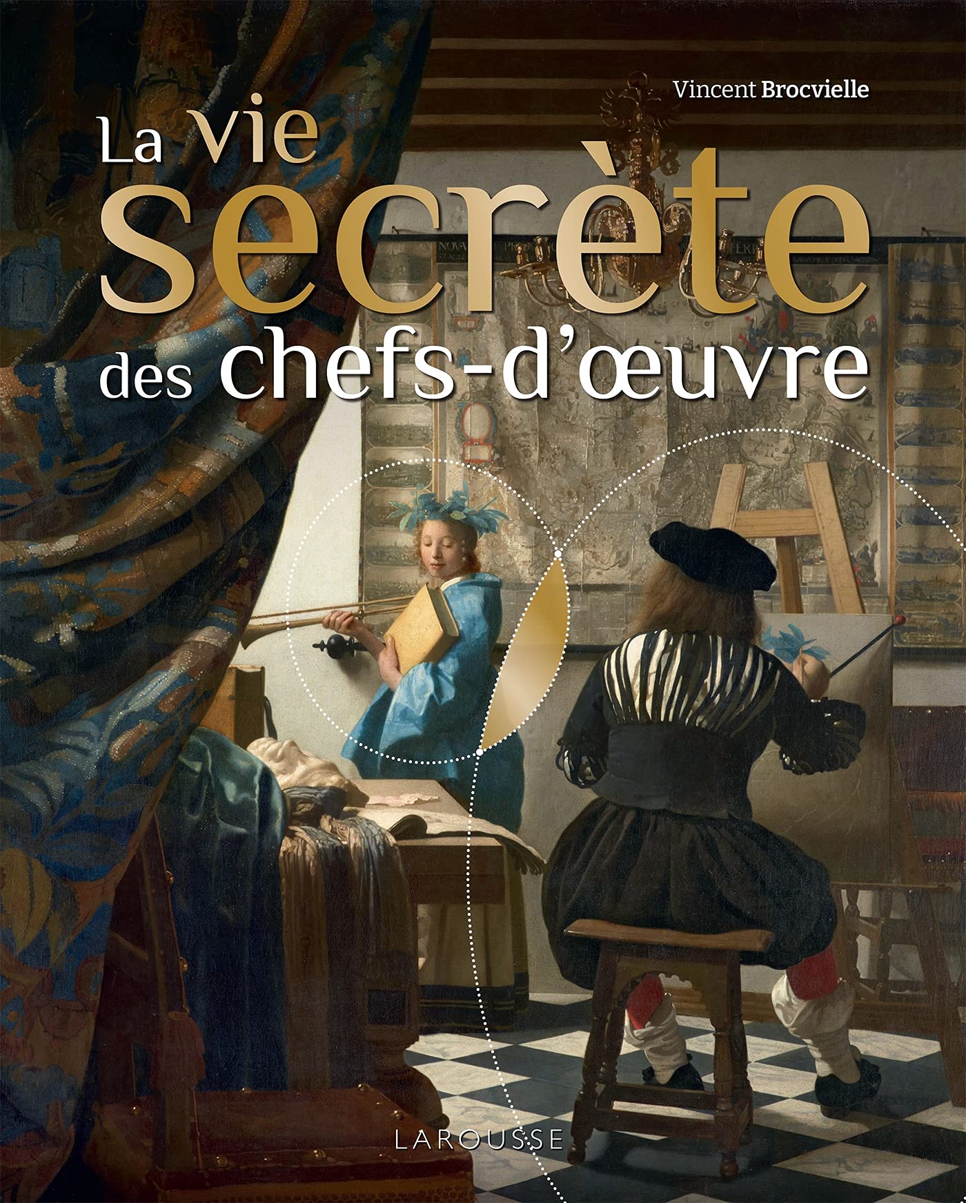 La vie secrète des chefs-d'oeuvre book