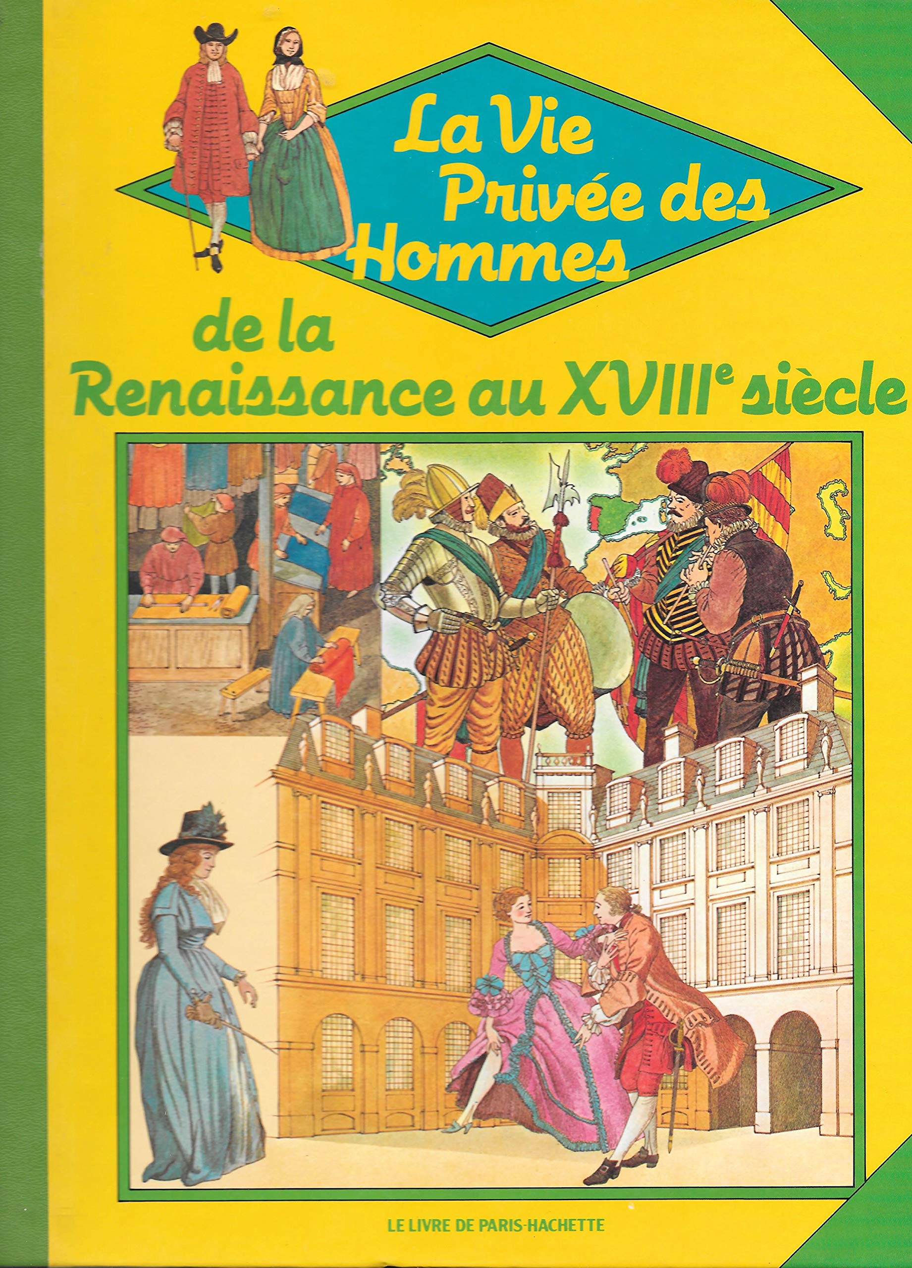 La vie privée des hommes de la Renaissance au XVIIIème siècle book