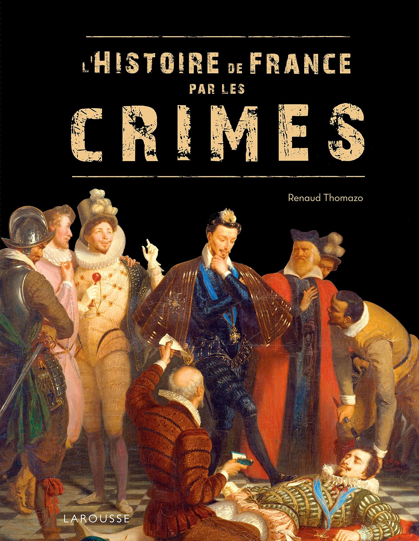 L'Histoire de France par les crimes Politics & History