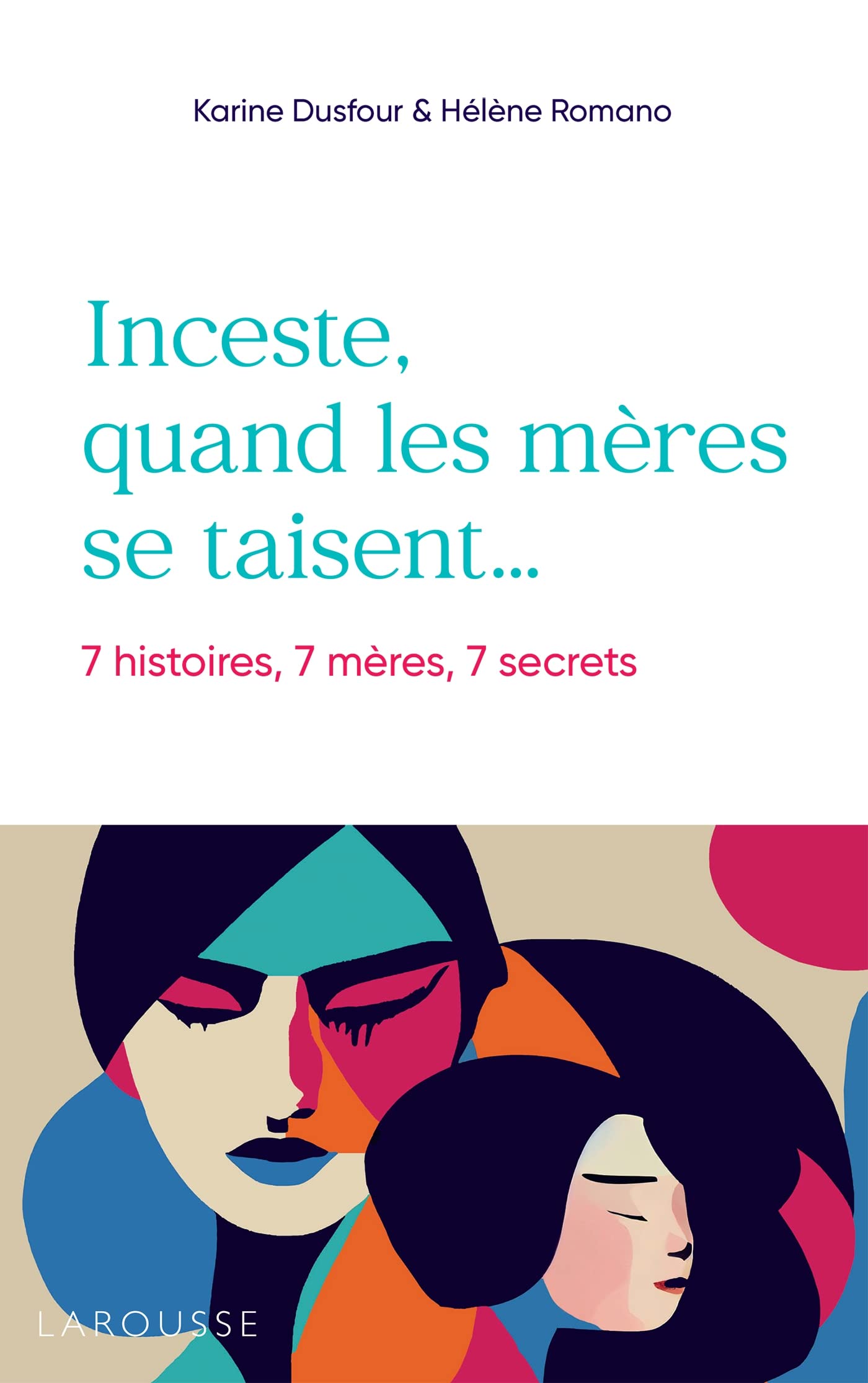 Inceste, quand les mères se taisent: 7 histoires, 7 mères, 7 secrets book