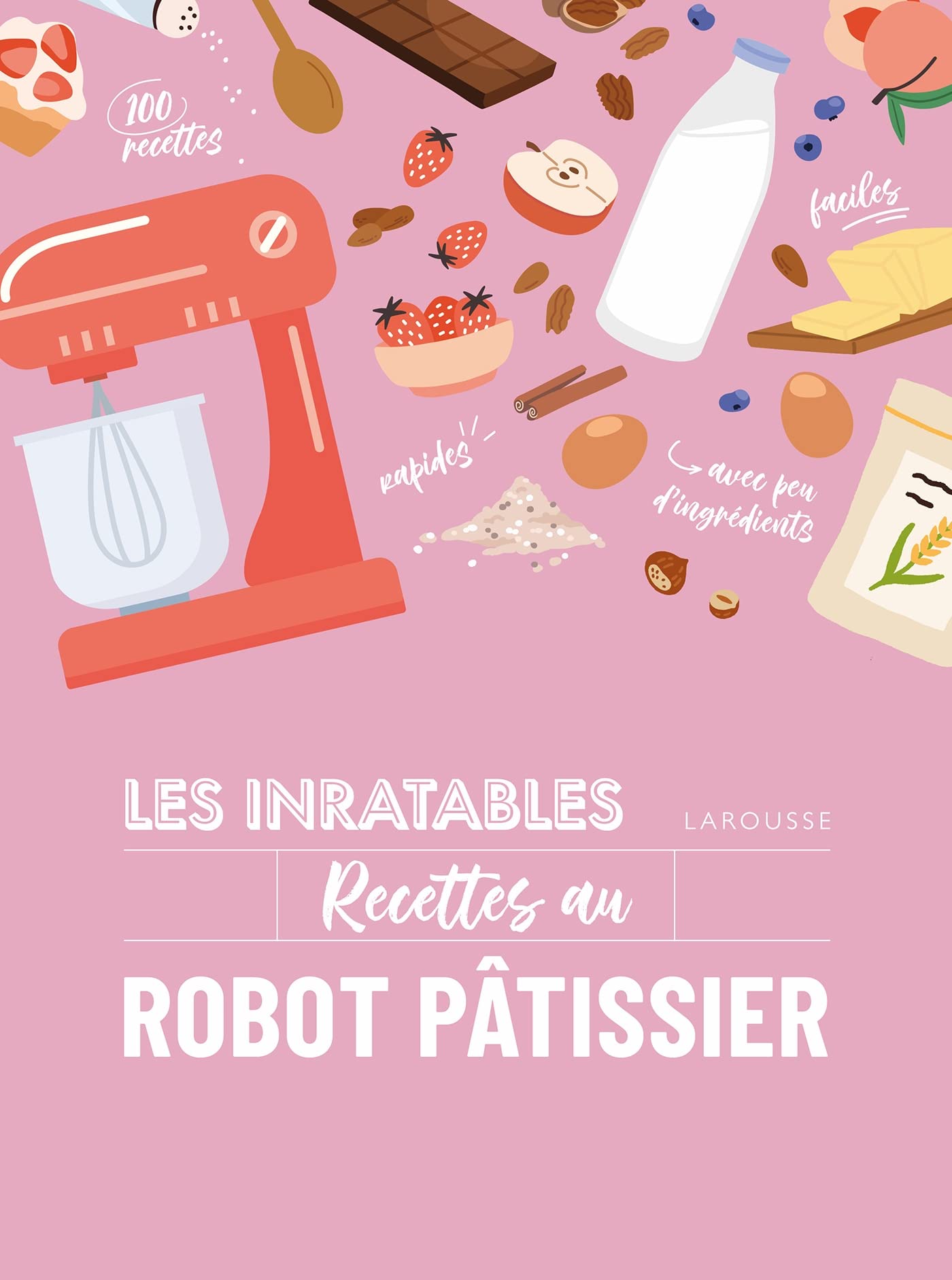 Les inratables : recettes au robot pâtissier book