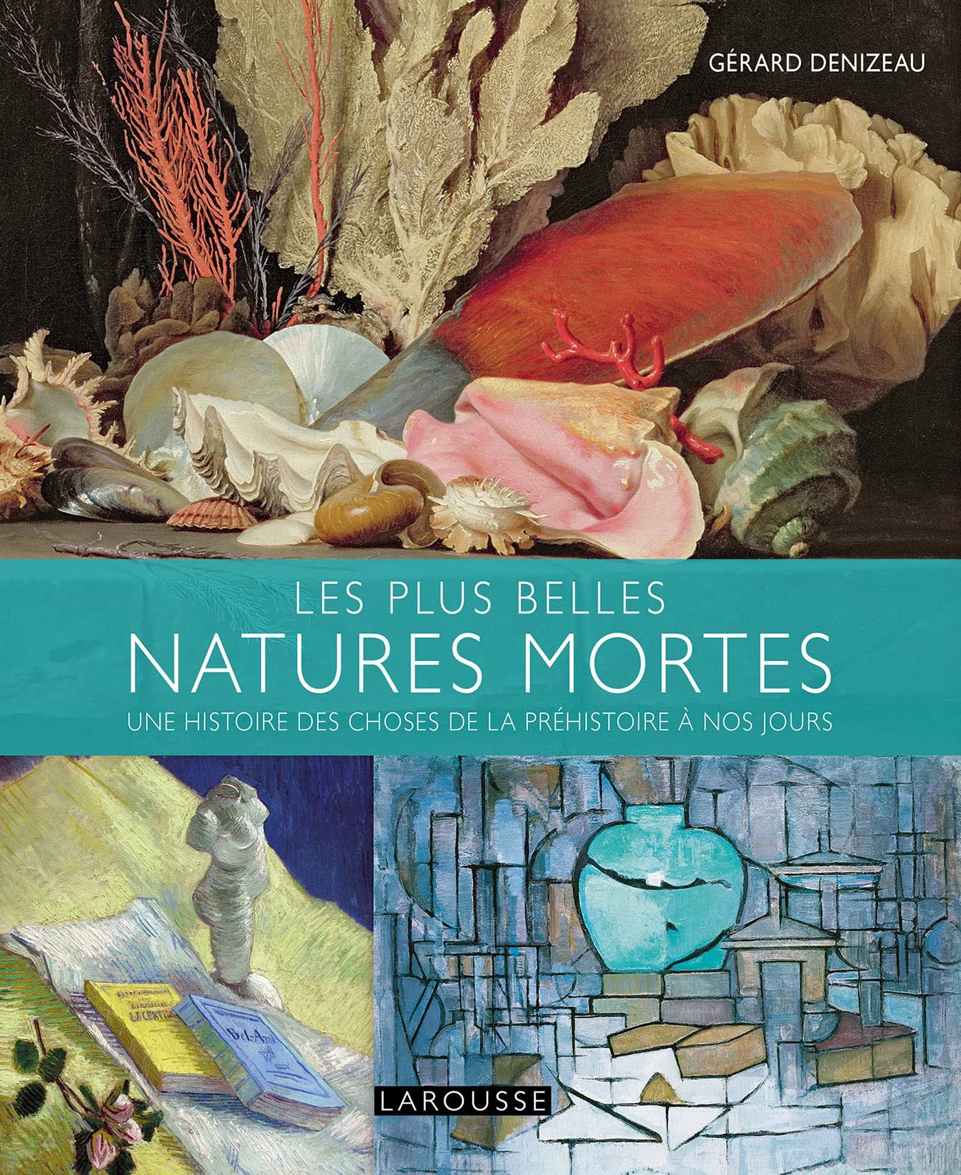 Les plus belles natures mortes de la préhistoire à nos jours book
