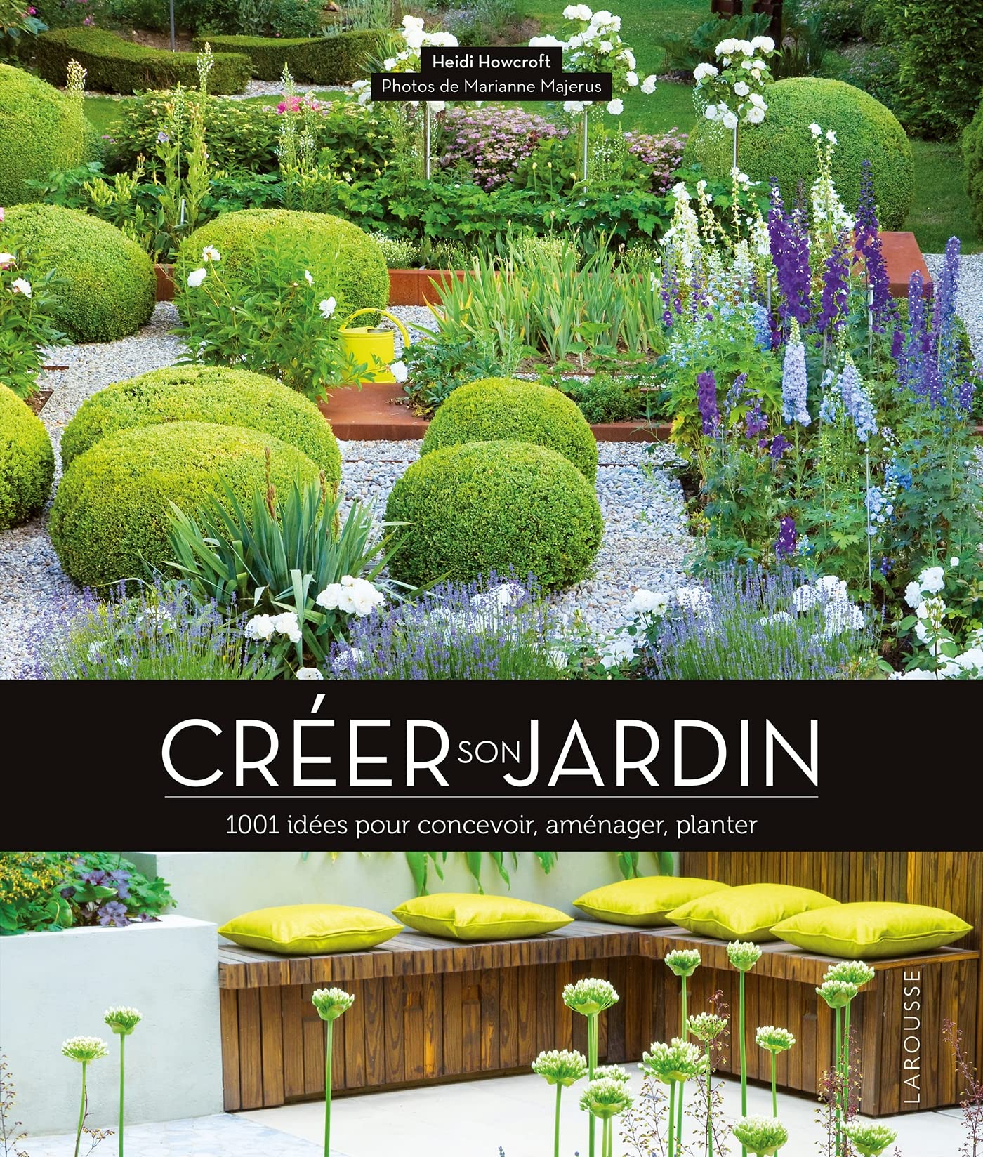 Créer son jardin: 1001 idées pour concevoir, aménager, planter Leisure, Home & Garden