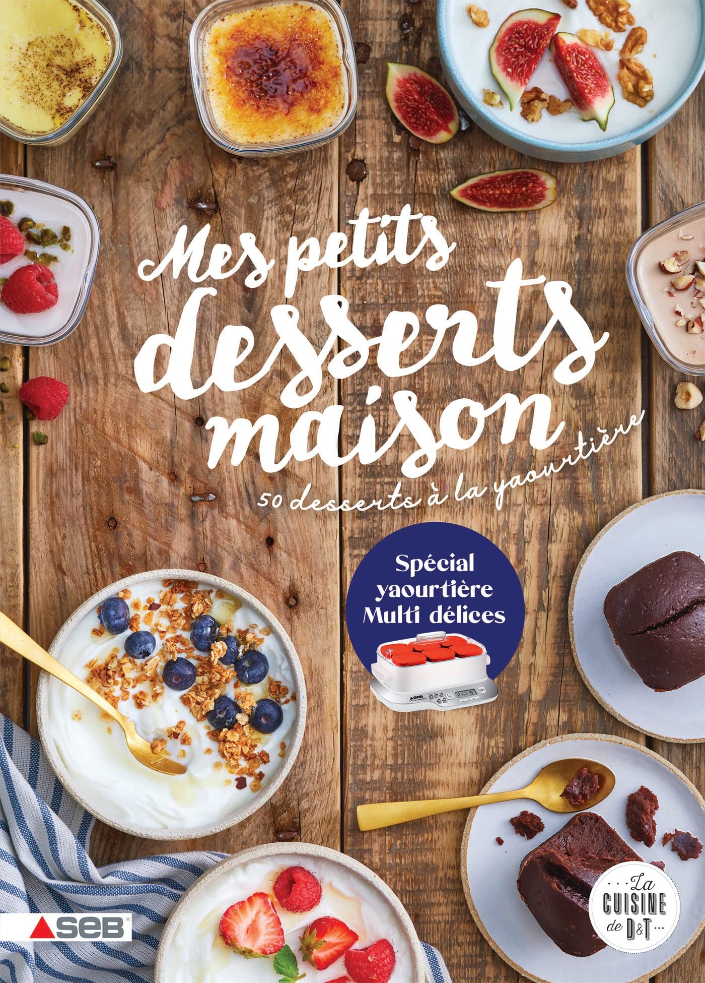 Mes petits desserts maison: 50 desserts à la yaourtière (spécial Multi délices) Leisure, Home & Garden