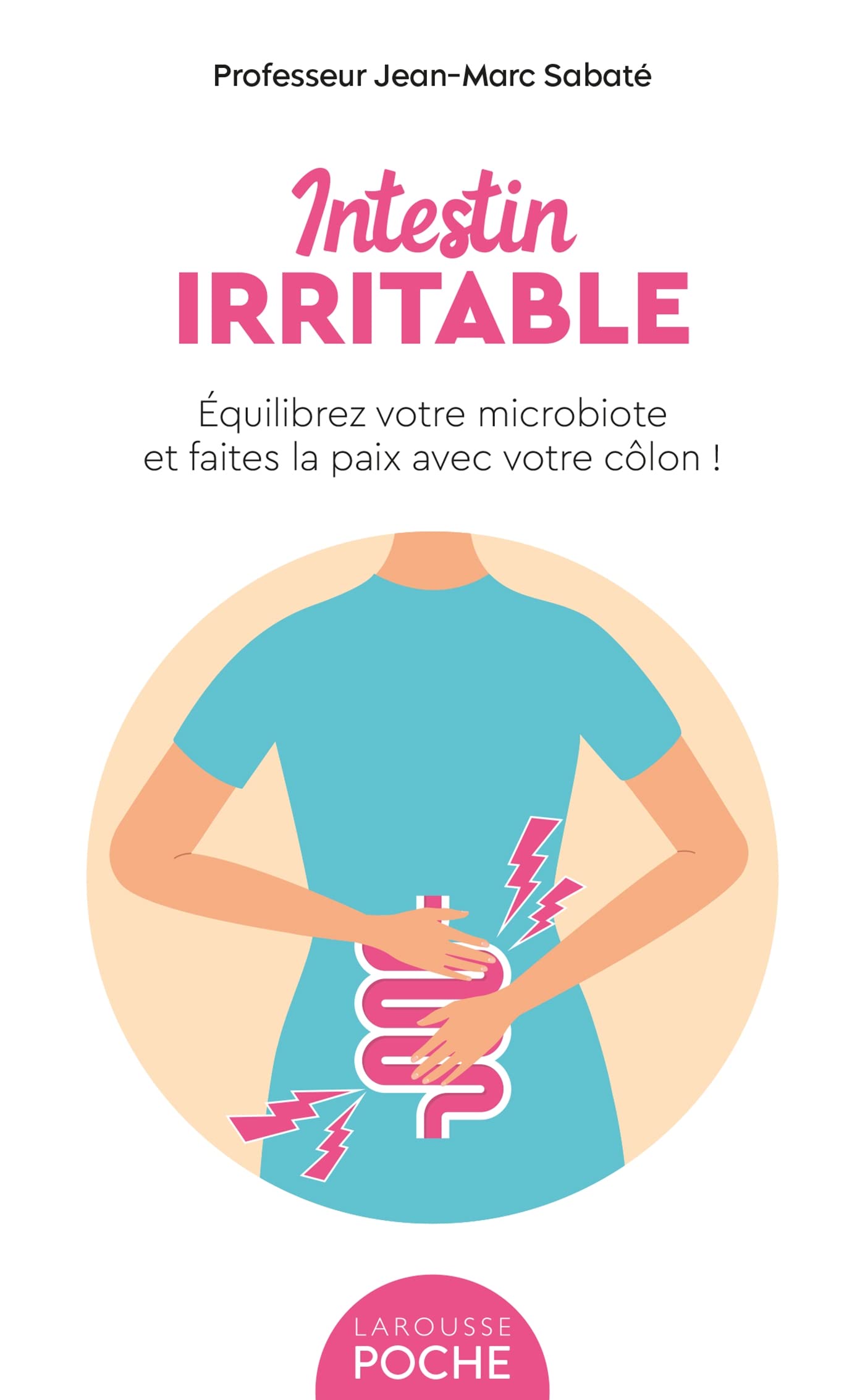 Intestin irritable: Equilibrez votre microbiote et faites la paix avec votre côlon Books