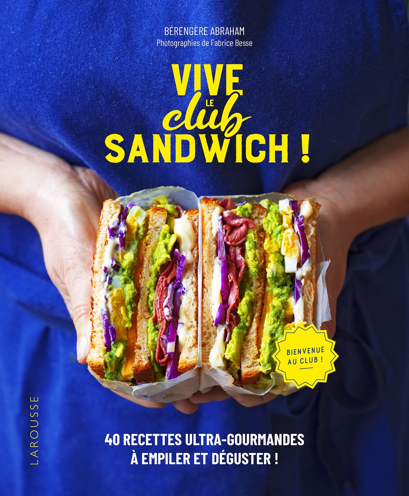 Vive le Club Sandwich !: 40 recettes ultra-gourmandes à empiler et déguster ! Leisure, Home & Garden