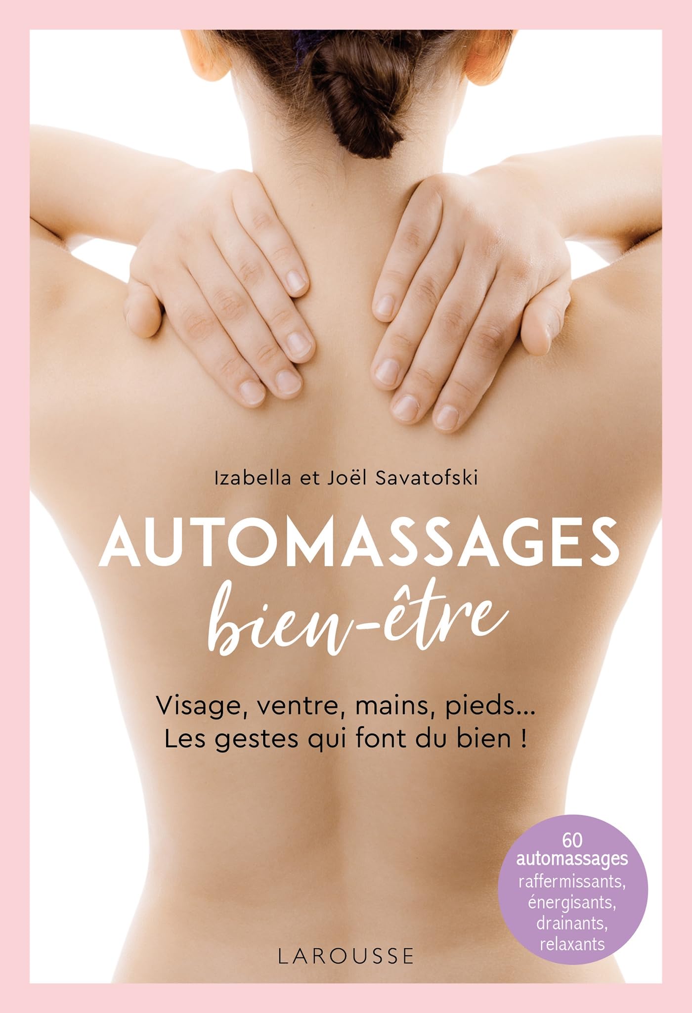 Automassages bien-être: Ventre, dos, mains, pieds... les gestes essentiels book