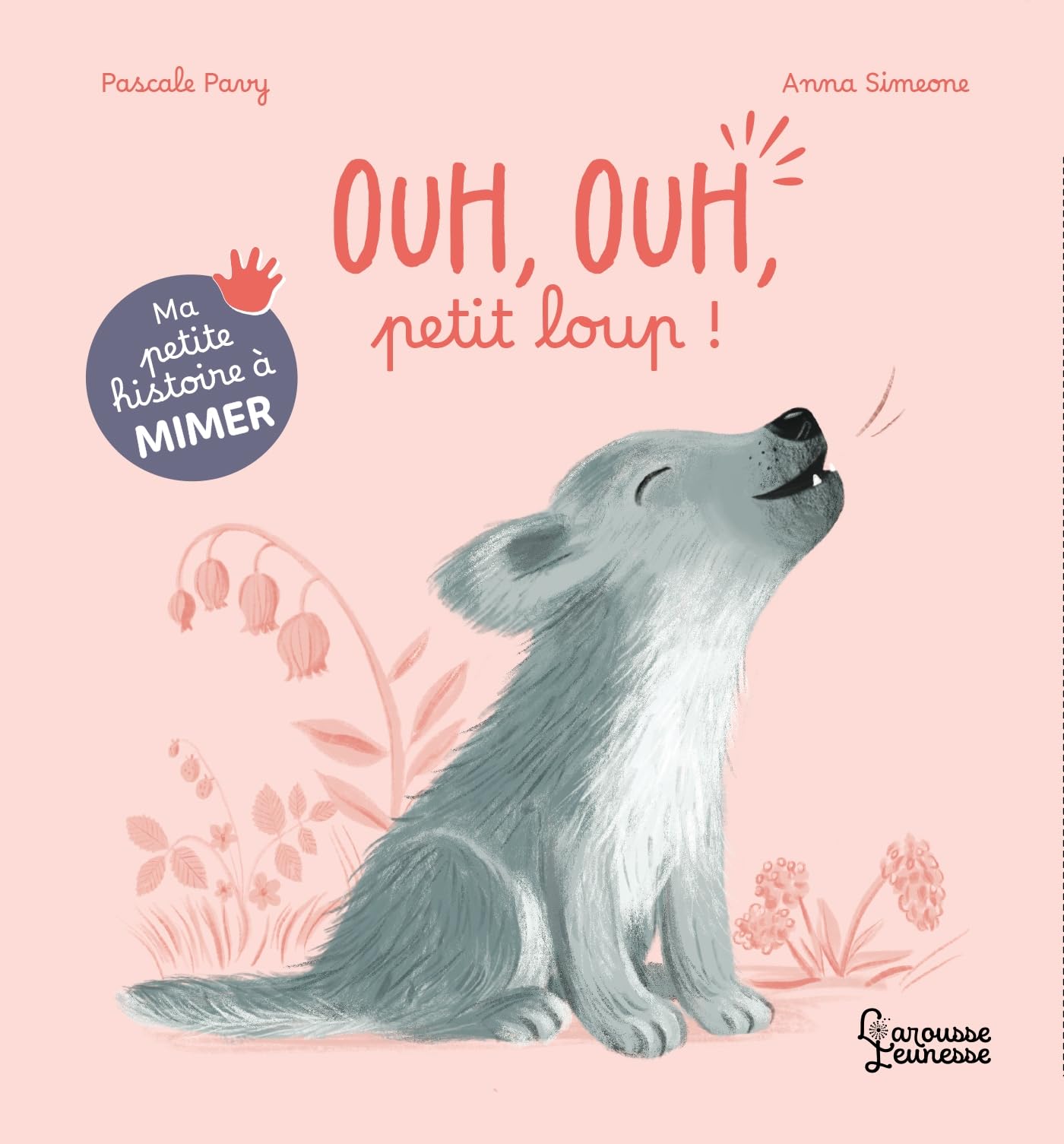 Ma petite histoire à mimer - Ouh, ouh, petit loup ! book