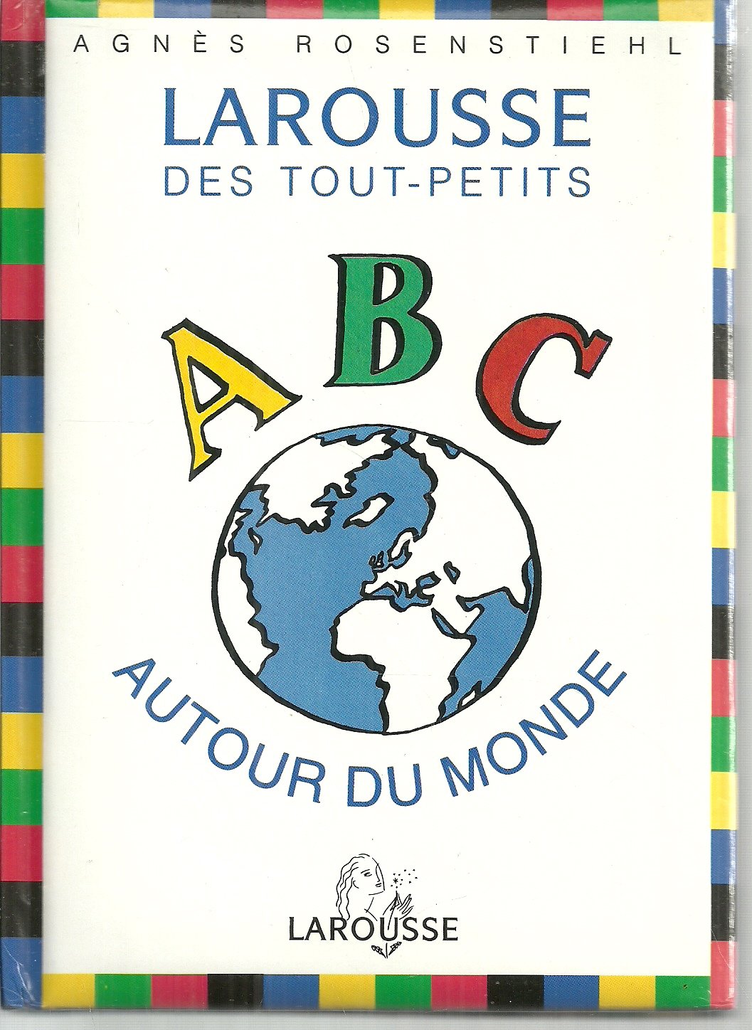 Larousse Des Tout Petits : Abc Autour Du Monde Books
