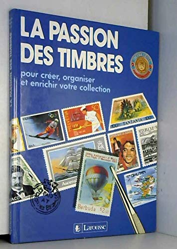 La Passion des timbres : pour créer, organiser et enrichir votre collection Books