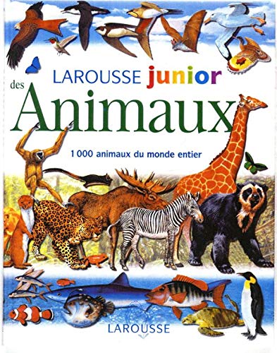 Larousse junior des Animaux: 1000 animaux du monde entier Books