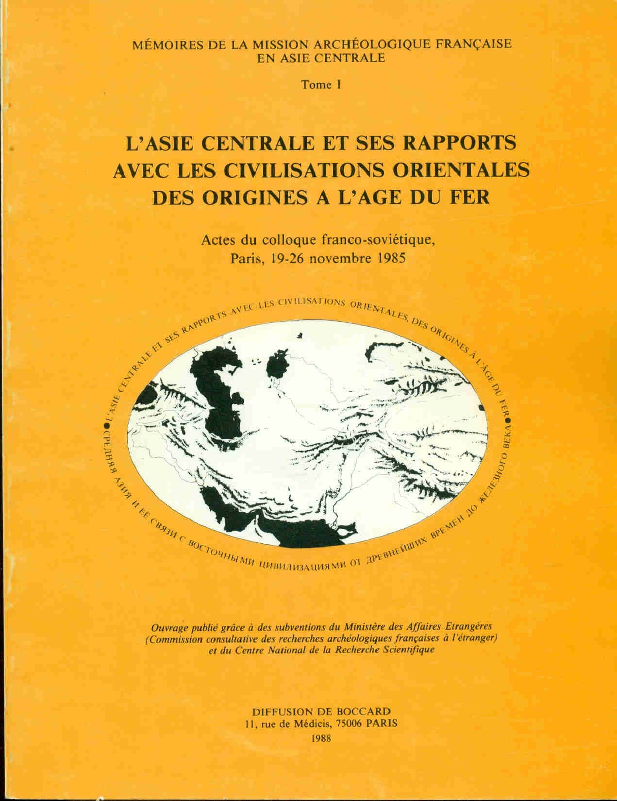 L'Asie centrale et ses rapports avec les civilisations orientales des origines à l'Age du Fer: Actes du colloque franco-soviétique, Paris, 19-26 novembre 1985 Books
