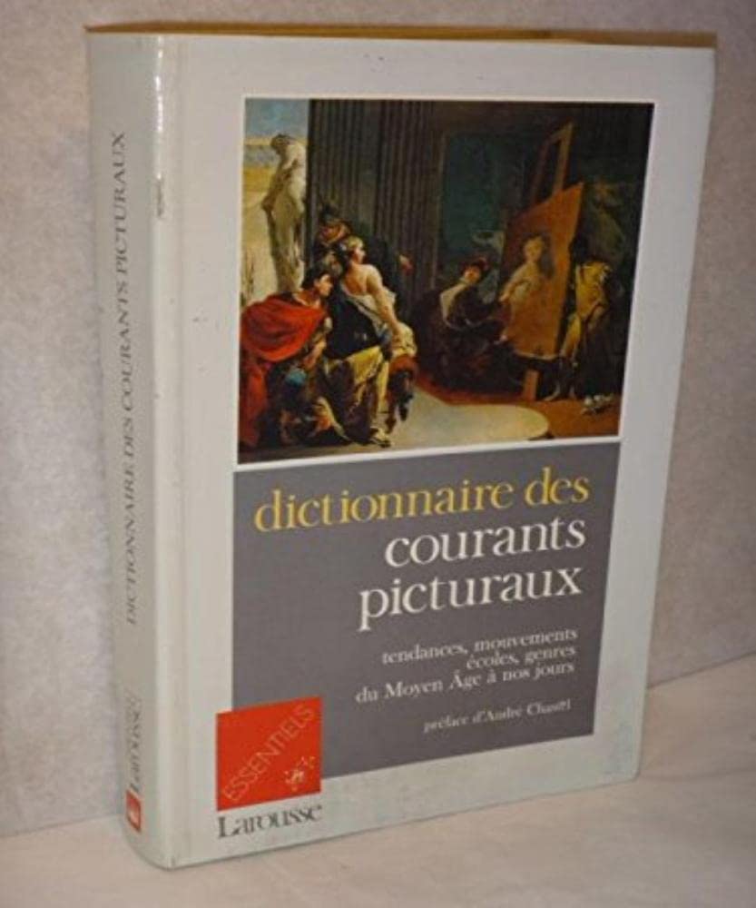Dictionnaire des courants picturaux : tendances, mouvements, ecoles, genres du moyen age a nos jours (Hirart) Books