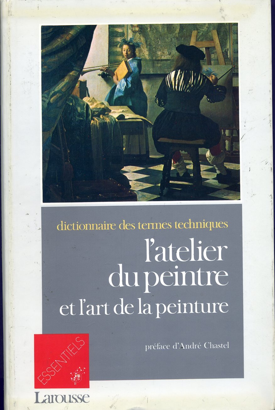 L'atelier du peintre et l'art de la peinture: Dictionnaire des termes techniques Books