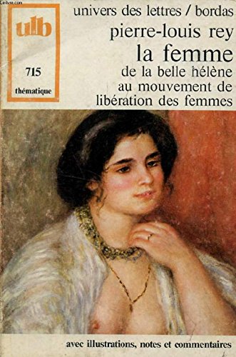 La Femme : De la Belle Hélène au Mouvement de libération des femmes (Univers des lettres) book