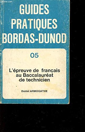 GUIDES PRATIQUES BORDAS-DUNOD / L'EPREUVE DE FRANCAIS AU BACCALAUREAT TECHNICIEN / CLASSES DE PREMEIRES ET CLASSES DE TERMNALES F G H. Books
