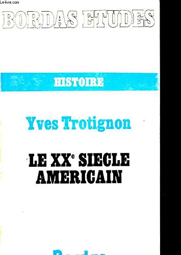 Le XXe siecle americain (Collection Etudes ; 55 : Section historique : Serie bleu) (French Edition) book