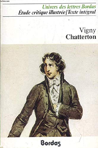 Chatterton: Drame. Avec une notice sur le théâtre au début du XIXe siècle, une biographie,. des notes. des sujets de devoirs par Jean Delume Books