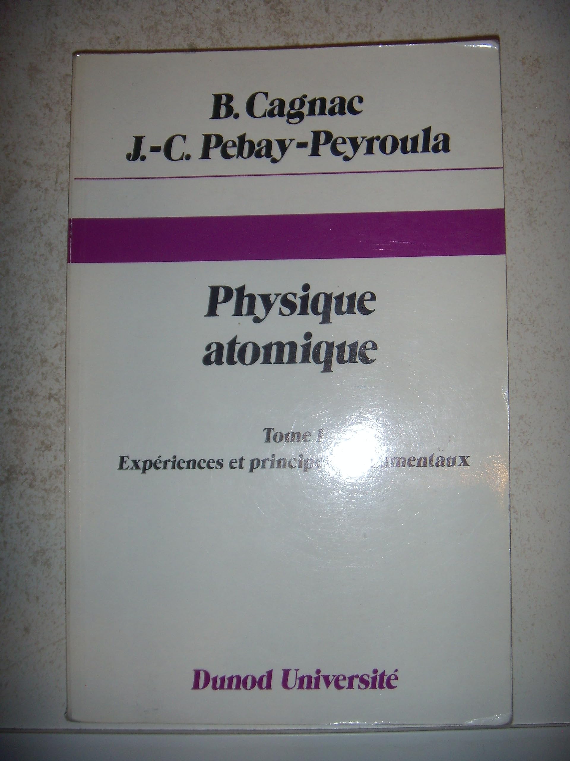 Physique atomique, tome 1. Expériences et principes fondamentaux book
