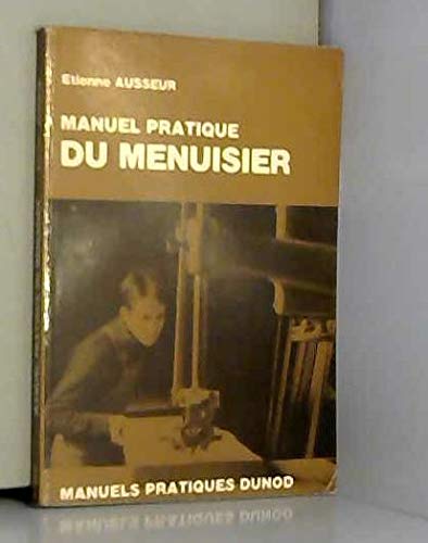 Manuel pratique du menuisier (Manuels pratiques Dunod) book