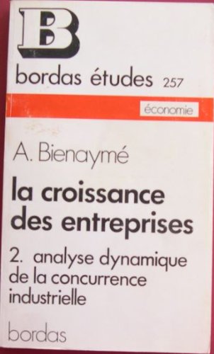 La Croissance des entreprises. Vol. 2. Analyse dynamique de la concurrence industrielle book