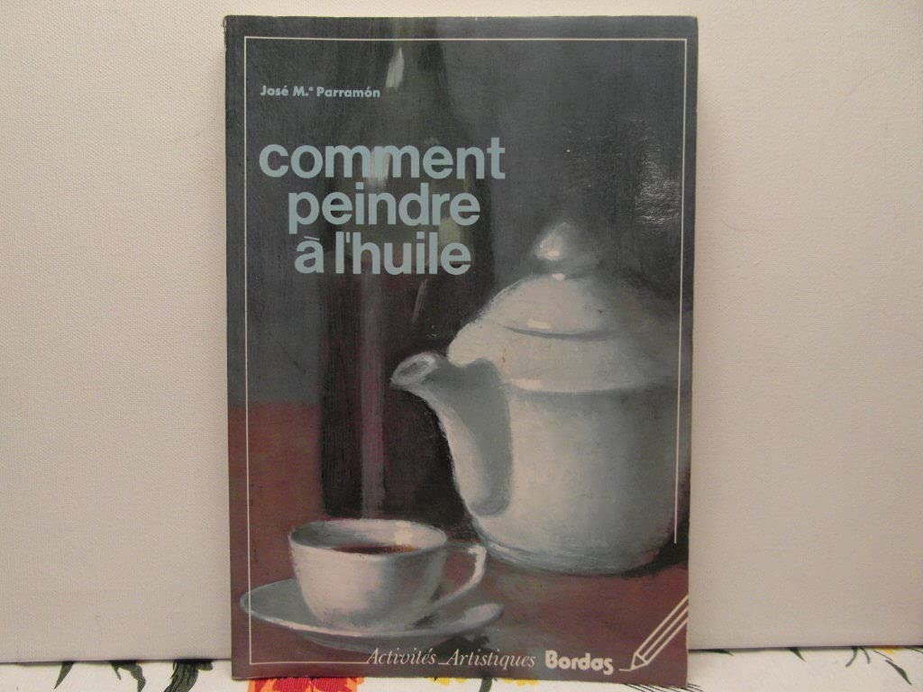 Comment peindre huile 092193 (Pratique Dessin) Books