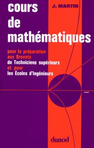 Cours de mathématiques : pour la préparation aux brevets de techniciens supérieurs et pour les écoles d'ingénieurs book