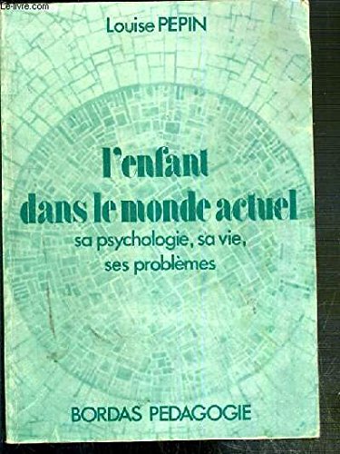 L'Enfant dans le monde actuel : Sa psychologie, sa vie, ses problèmes book