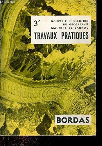 Travaux pratiques de géographie : Classe de 35 (Nouvelle collection Maurice Le Lannou) book
