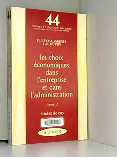 Les choix economiques dans l'entreprise et dans l'administration (Finance et economie appliquee ; v. 44) book