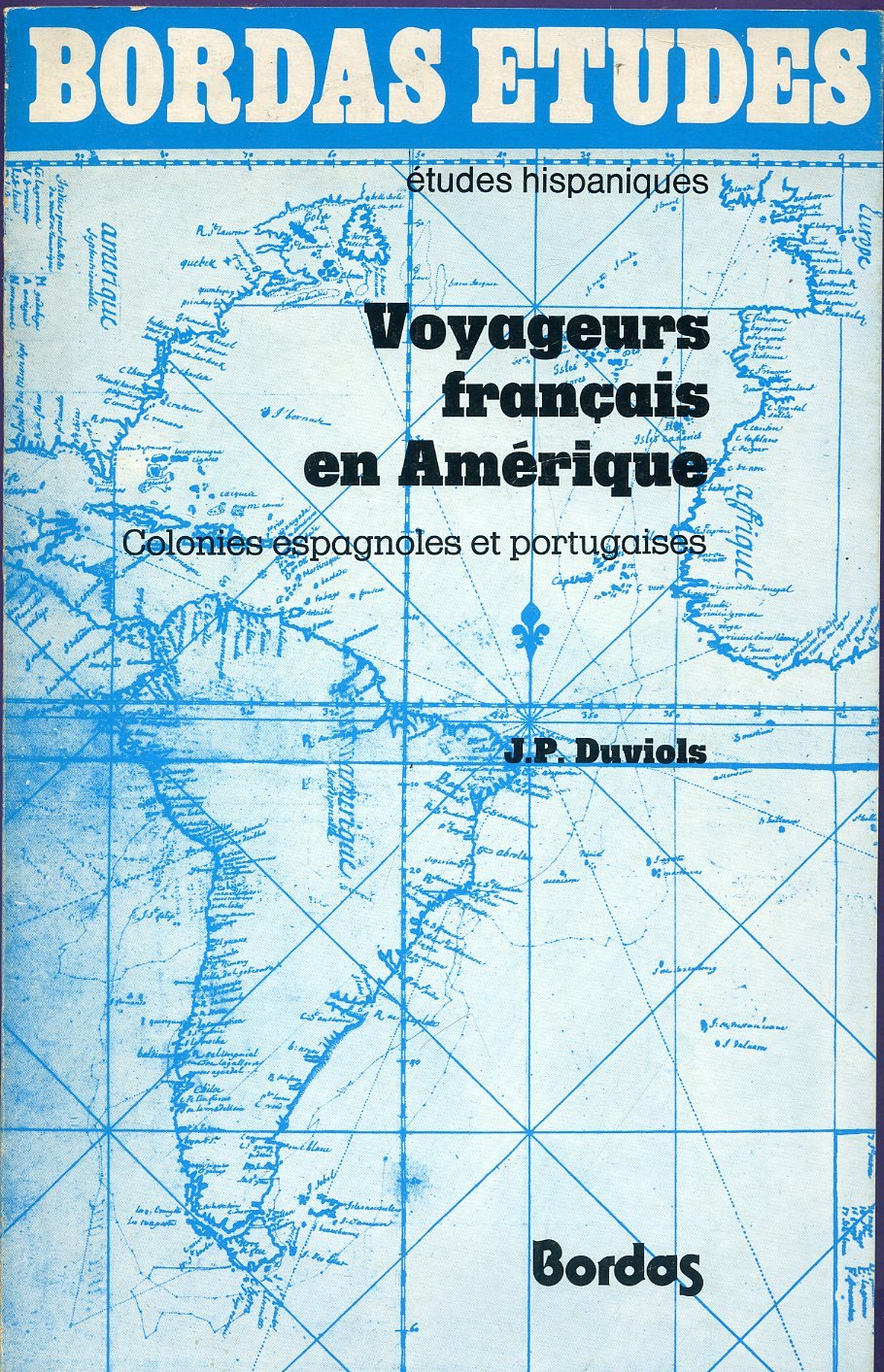 Voyageurs français en Amérique : colonies espagnoles et portugaises, 1504-1824 Books