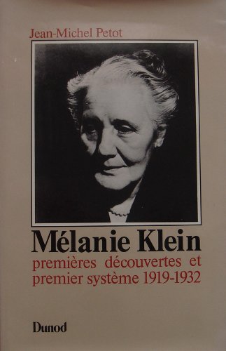 Mélanie Klein. Vol. 1. Premières découvertes et premier système, 1919-1932 Books