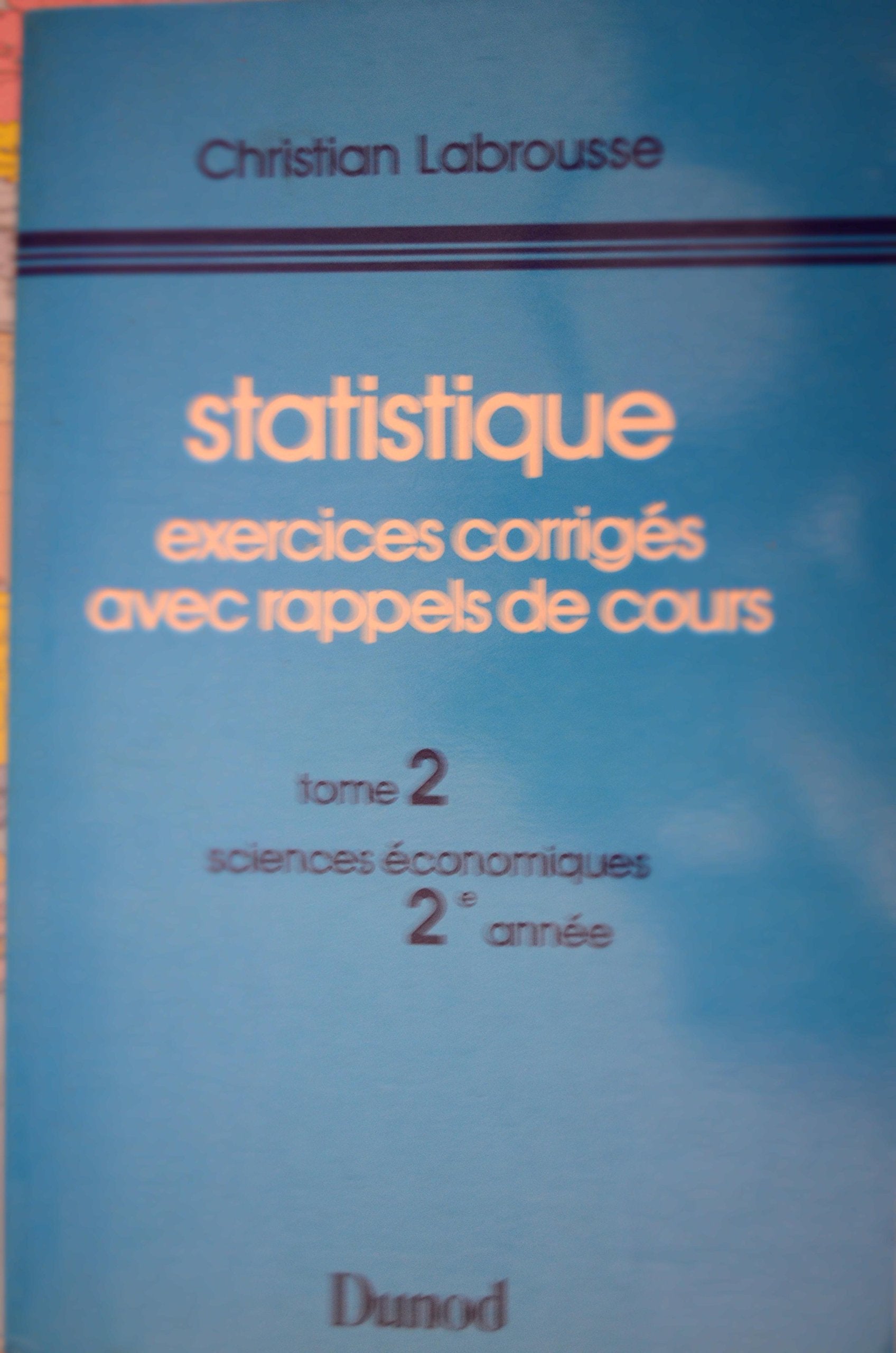 Statistique : exercices corrigés avec rappels de cours. Vol. 2. 2e année de sciences économiques book