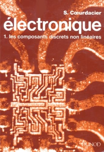 Electronique : terminales F2 et F3, formation continue. Vol. 1. Les Composants discrets non linéaires Books