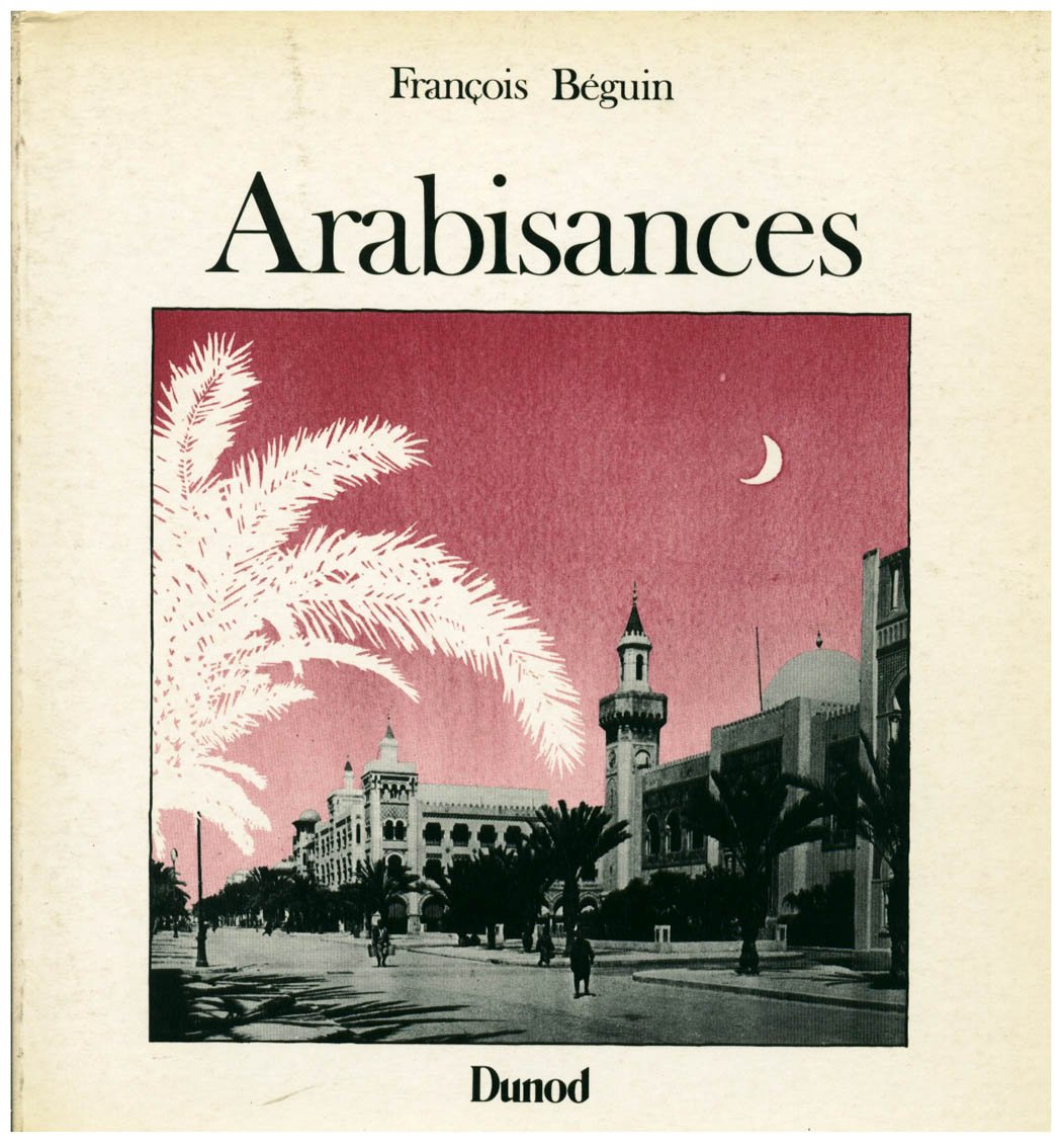 Arabisances : décor architectural et tracé urbain en Afrique du Nord, 1830-1950 Books