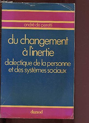 Du changement à l'inertie : dialectique de la personne et des systèmes sociaux Books